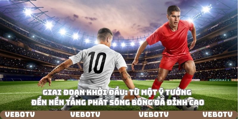 Giai đoạn Vebotv phát triển thành nền tảng TTBD đỉnh cao