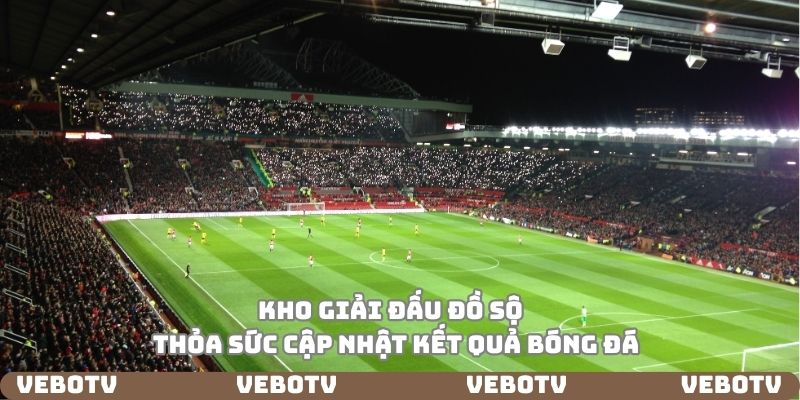 Vebotv với kho giải đấu đồ sộ và hấp dẫn