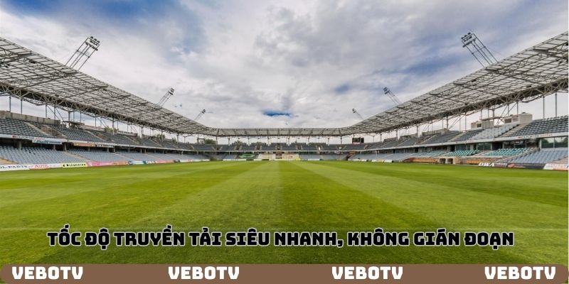Tốc độ truyền tải nhanh, không gián đoạn